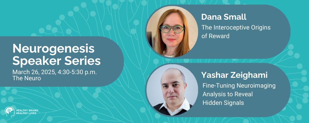 Neurogenesis Speaker Series: March 26, 2025, 4:30-5:30 p.m. at The Neuro.

Dana Small: The Interoceptive Origins of Reward
Yashar Zeighami: Fine-Tuning Neuroimaging Analysis to Reveal Hidden Signals