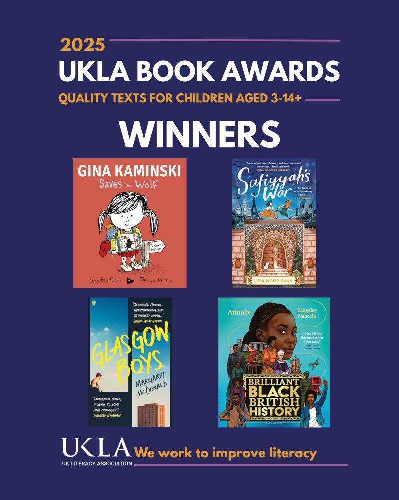 A graphic showing the covers of the winners of the 2025 UKLA Book Awards all categories. Gina Kaminski Saves the Wolf; Safiyyah's War, Glasgow Boys and Brilliant Black British History. Text is Quality Texts for Children aged 3 - 14+.