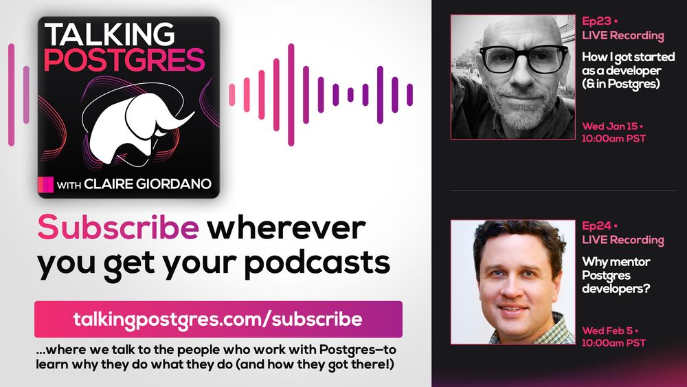 Bio pics for Talking Postgres podcast guests Daniel Gustafsson (for Ep23 in Jan 2025) and Robert Haas (for Ep24 in Feb 2025) along with the elephant mascot for the Talking Postgres podcast and the URL where you can subscribe: talkingpostgres.com/subscribe