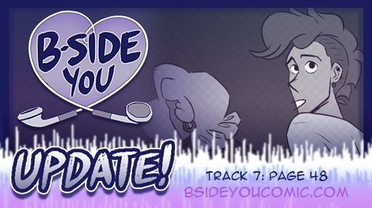 "B-SIDE You" comic update post. The logo is to the left - it’s a violet heart made out of iPod earbuds and big blue hand-drawn letters in the middle that says “B-SIDE You”. Underneath in similar letters, it says “UPDATE!” On the right is a screen grab from the comic page - today, it features one of the main characters, Danny, looking over his shoulder as he follows Marceau. The blue text underneath reads “Track 7: Page 48, Bsideyoucomic.com”. All the text is overlayed over a sound wave graphic that fades from white to blue to pink.