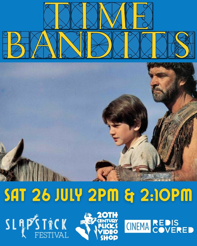 Time Bandits title with black lined backgrounds behind each letter. A still from Time Bandits of a young child wearing a suit and satchel and anthropomorphic pig wearing a waistcoat and trousers. Date and time of the event in yellow (Sat 26 July 2pm and 2:10pm) and logos for Slapstick Festival, 20th Century Flicks and Cinema Rediscovered.


