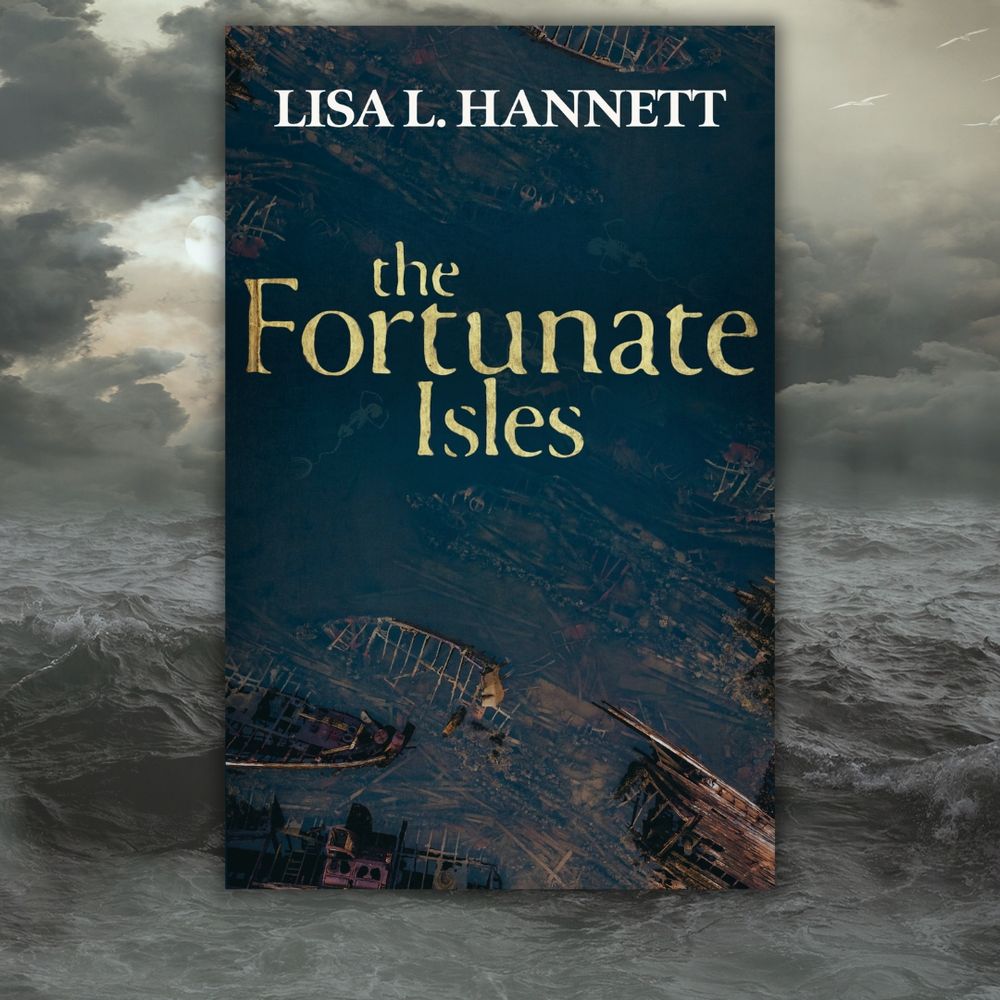 The front cover of Lisa L. Hannett's The Fortunate Isles displayed over a picture of a storm-wracked sea. There are giant swells in the storm wracked water, but a few hints of sunlight gleaming through the dark clouds. 