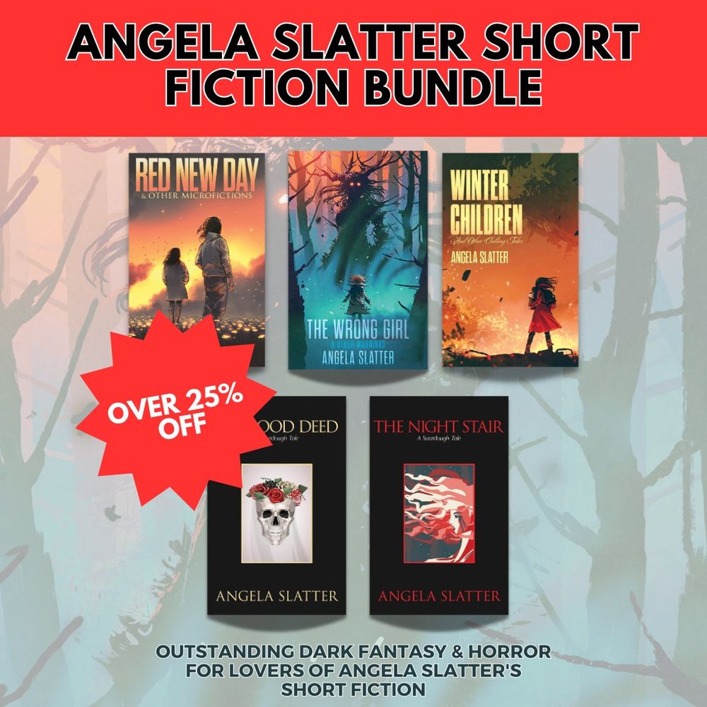 The covers of five Angela Slatter Books: Red New Day, The Wrong Girl and Other Warnings, Winter Children and Other Chilling Tales, No Good Deed, and The Night Stair. Available as a bundle for 25% off.