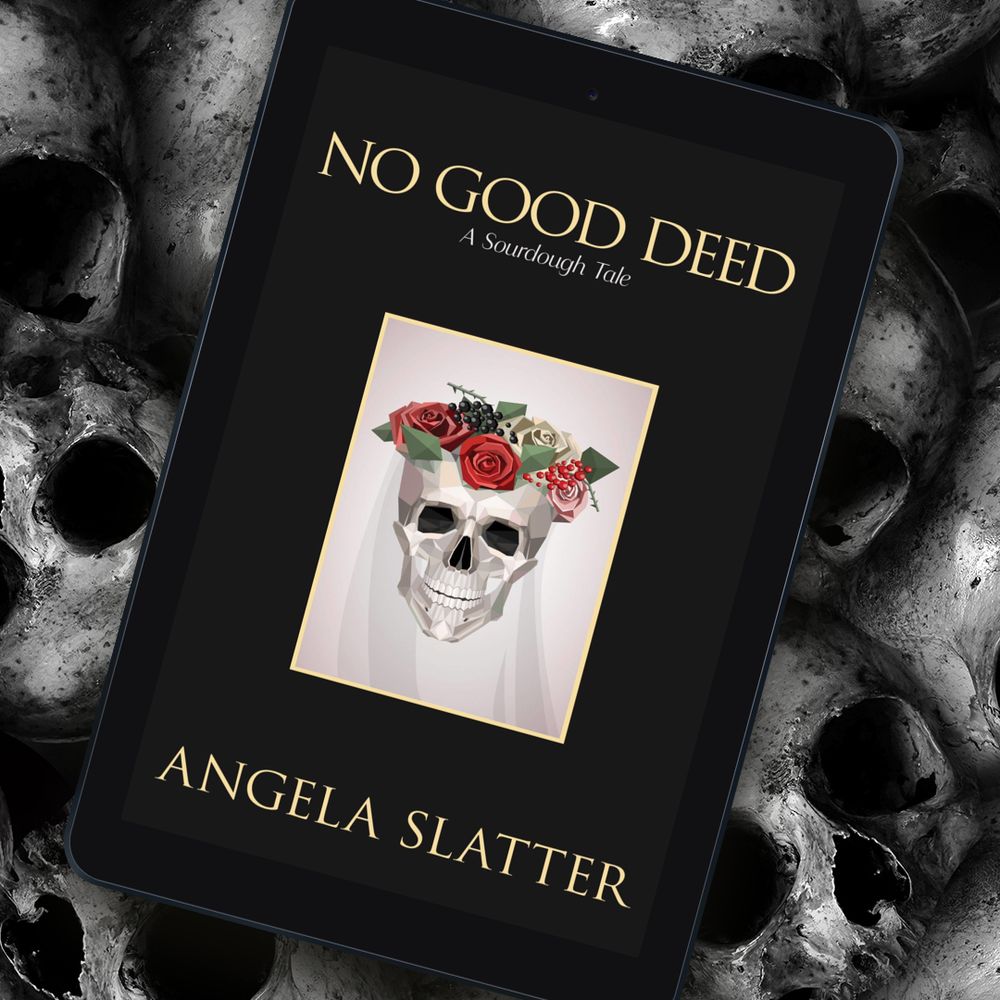 A copy of Angela Slatter's No Good Deed: A Sourdough Tale in ebook, displayed on a tablet, placed atop a pile of skulls. 