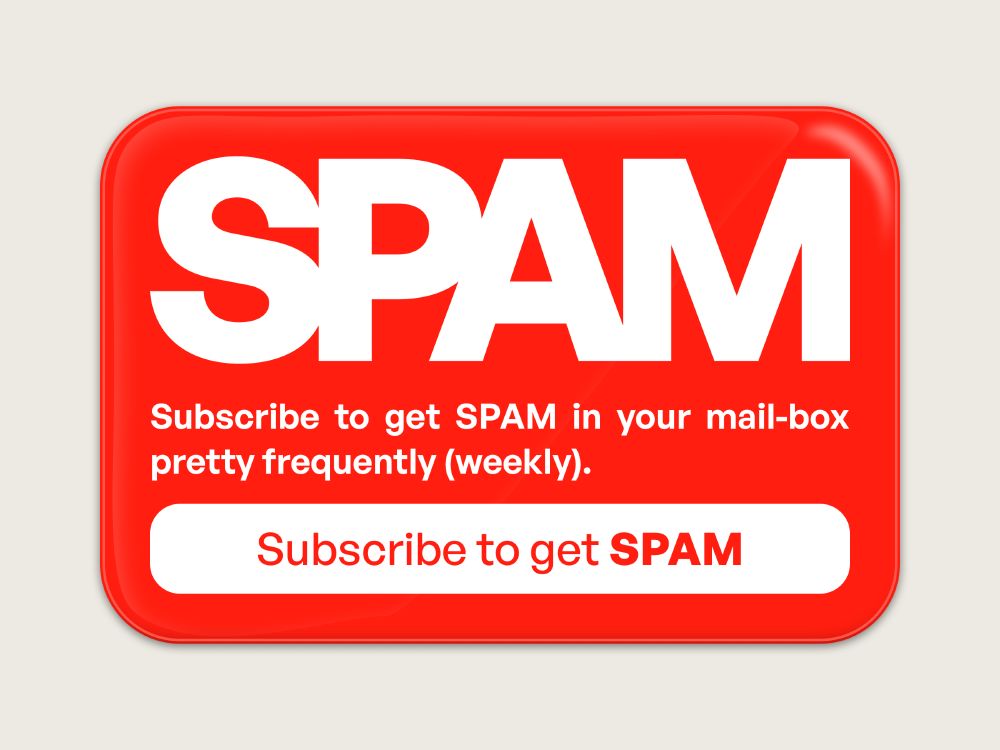 It's a red sticker that says SPAM - Subscribe to get SPAM in your mail-box pretty frequently (weekly).