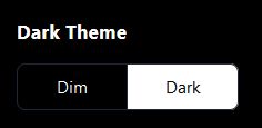 Dark Theme options:
Dim or Dark