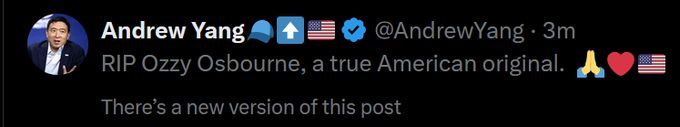 Andrew Yang
@AndrewYang • 3m
RIP Ozzy Osbourne, a true American original.
There's a new version of this
