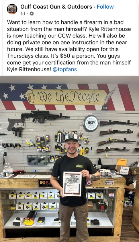 Gulf Coast Gun & Outdoors • Follow
1d •
Want to learn how to handle a firearm in a bad situation from the man himself? Kyle Rittenhouse is now teaching our CCW class. He will also be doing private one on one instruction in the near future. We still have availability open for this Thursdays class. It's $50 a person. You guys come get your certification from the man himself Kyle Rittenhouse! @topfans