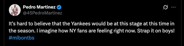 It’s hard to believe that the Yankees would be at this stage at this time in the season. I imagine how NY fans are feeling right now. Strap it on boys! #mlbontbs