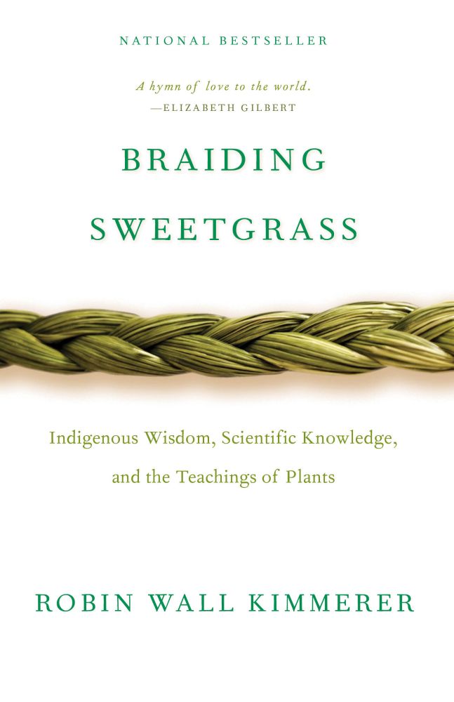 Cover of "Braiding Sweetgrass: Indigenous Wisdom, Scientific Knowledge, and the Teachings of Plants" by Robin Wall Kimmerer. She has a new book coming out, too: "The Serviceberry". 