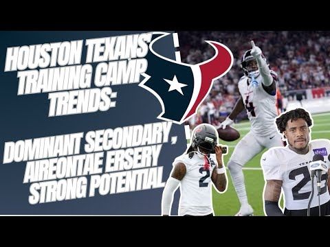 Houston Texans' training camp injury news, trends: dominant secondary, Aireontae Ersery upside
