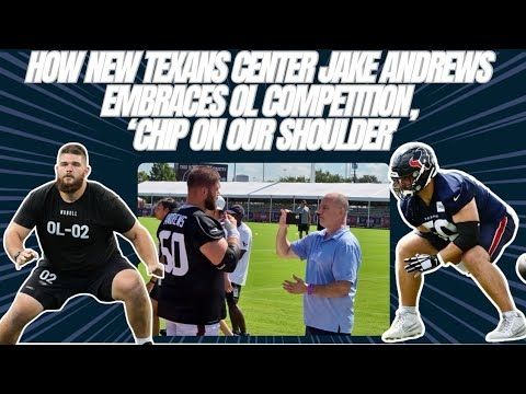 Exclusive: how new Texans center Jake Andrews embraces competition, 'chip on our shoulder'