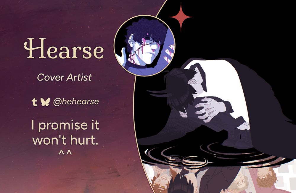 Text reads: Hearse, Cover Artist
Tumblr, Bluesky: @hehearse
Intro: I promise it won't hurt. ^^
The art preview is of the character Kim Dokja. He is in his Demon King form. He is against a black background with a red star hanging above his head. He sits hunched over with his face tucked into his knees on a pool of dark water; the reflection below him depicts himself surrounded by his companions.
