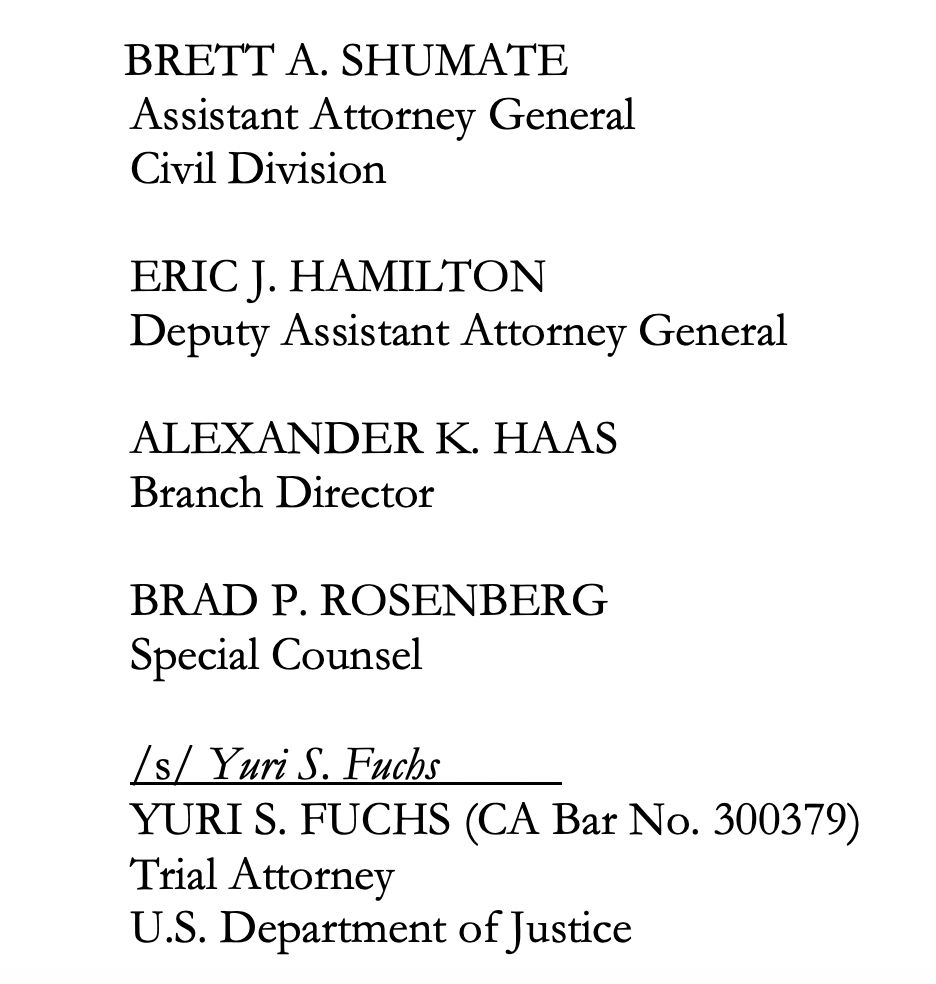 BRETT A. SHUMATE
Assistant Attorney General
Civil Division
ERIC J. HAMILTON
Deputy Assistant Attorney General
ALEXANDER K. HAAS
Branch Director
BRAD P. ROSENBERG
Special Counsel
/s/ Yuri S. Fuchs
YURI S. FUCHS (CA Bar No. 300379)
Trial Attorney
U.S. Department of Justice