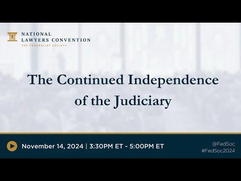 The Continued Independence of the Judiciary [2024 NLC]