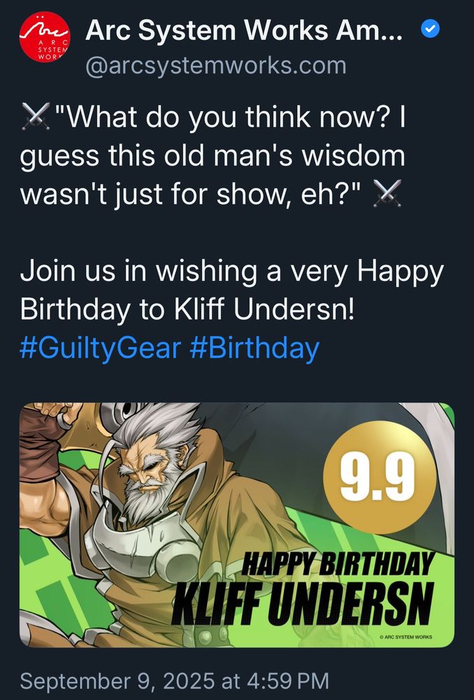 post from arc system works bluesky account on September 9.
“What do you think now? I guess this old man’s wisdom wasn’t just for show, eh?” Join us in wishing a very happy birthday to kliff undersn! #guiltygear #birthday