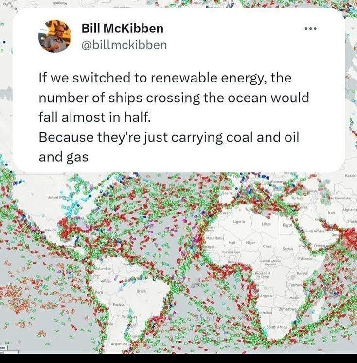 Bill McKibben If we switched to renewable energy the number of ships crossing the ocean would fall almost in half...
