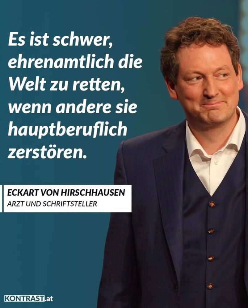Eckart von hirschhausen, es ist schwer ehrenamtlich die Welt zu retten wenn andere sie hauptberuflich zerstören, Kontrast.at