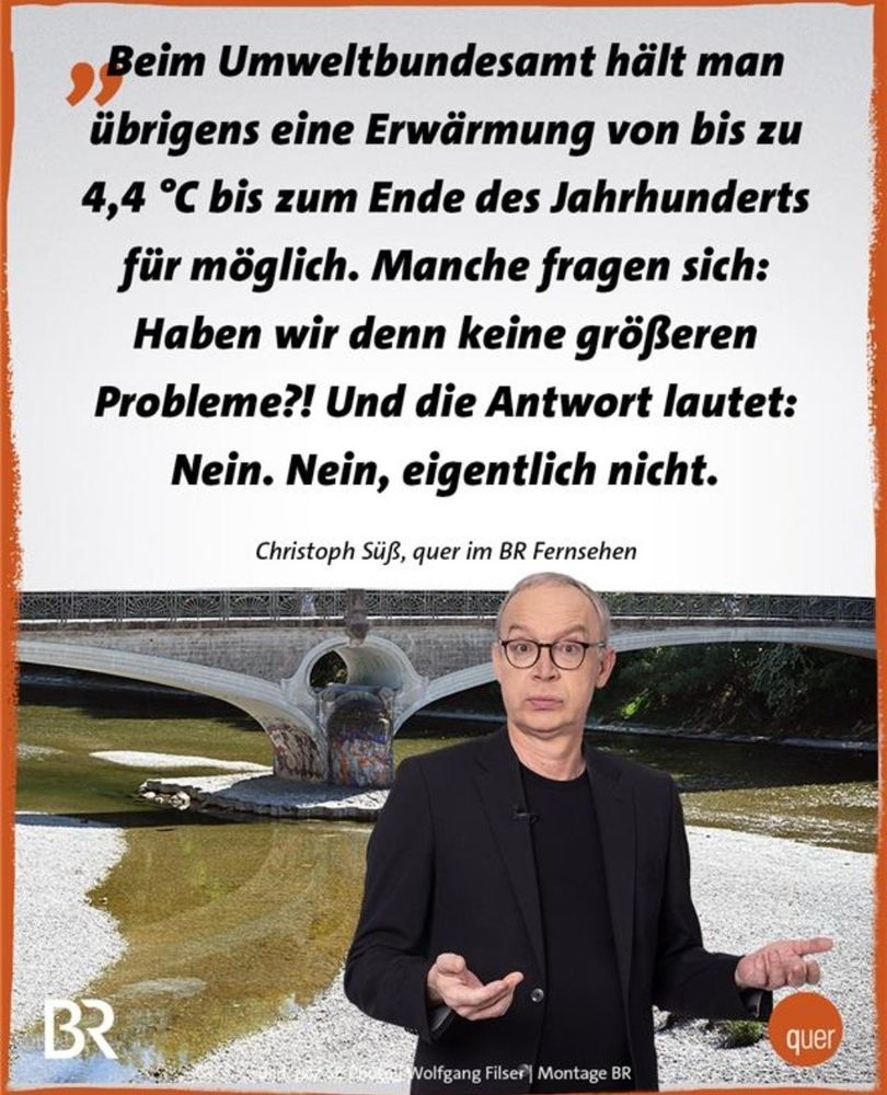 Christoph süß, beim umweltbundesamt hält man eine Erwärmung von bis zu 4,4 Grad Celsius bis zum Ende des Jahrhunderts für möglich, haben wir keine Probleme .....eigentlich nicht.