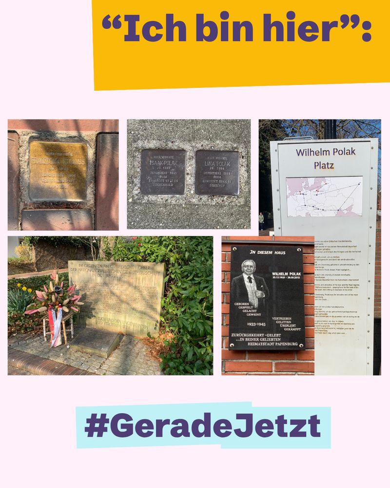 Zu sehen ist die Kampagnentitelfolie mit der Aufschrift "Ich bin hier" und #GeradeJetzt. In der Mitte befinden sich Bilder von verschiedenen historischen Orten in Papenburg - Stolpersteine, Gedenkplatten und die Gedenktafel am Standort der ehemaligen Synagoge in Papenburg. 