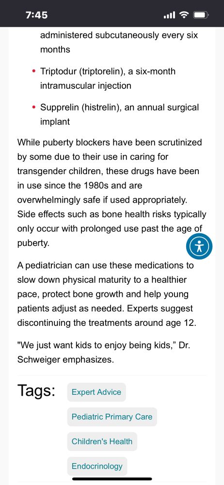 Screenshot of the Cedars Sinai medical center page on treating precocious puberty. Most relevantly: “While puberty blockers have been scrutinized by some due to their use in caring for transgender children, these drugs have been in use since the 1980s and are overwhelmingly safe if used appropriately.”