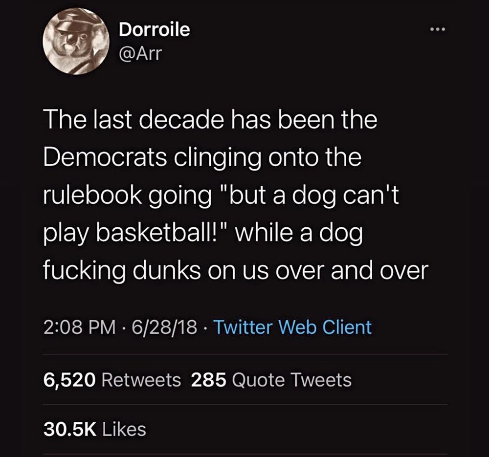 Tweet from @Arr The last decade has been the Democrats clinging onto the rulebook going 