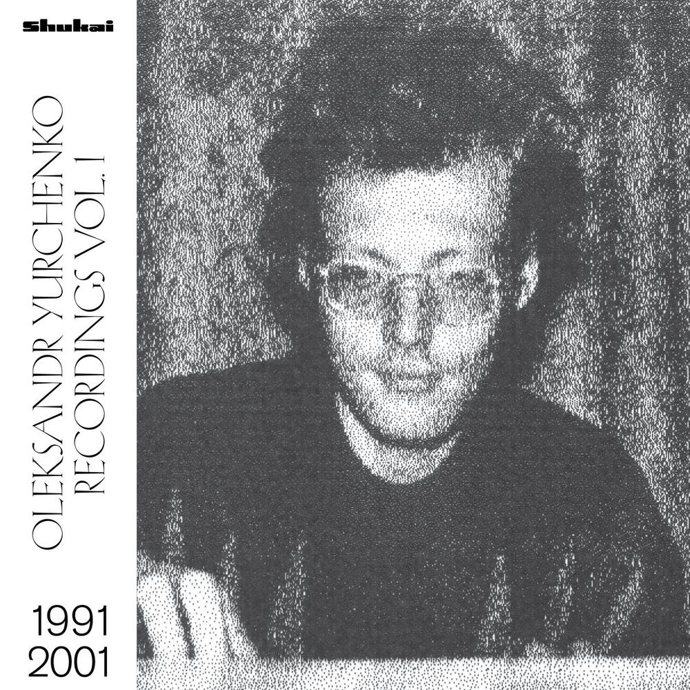 Recordings Vol. 1, 1991​—​2001
by Oleksandr Yurchenko
shukai.bandcamp.com/album/recordings-vol-1-1991-2001