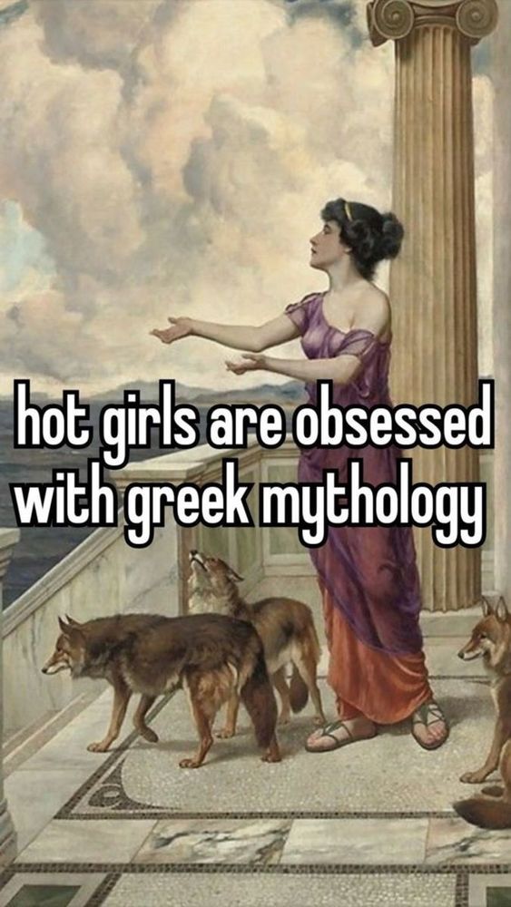 hot girls are obsessed with greek mythology 