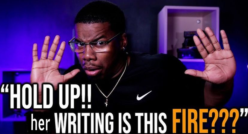 HOLD UP!! her WRITING IS THIS FIRE???