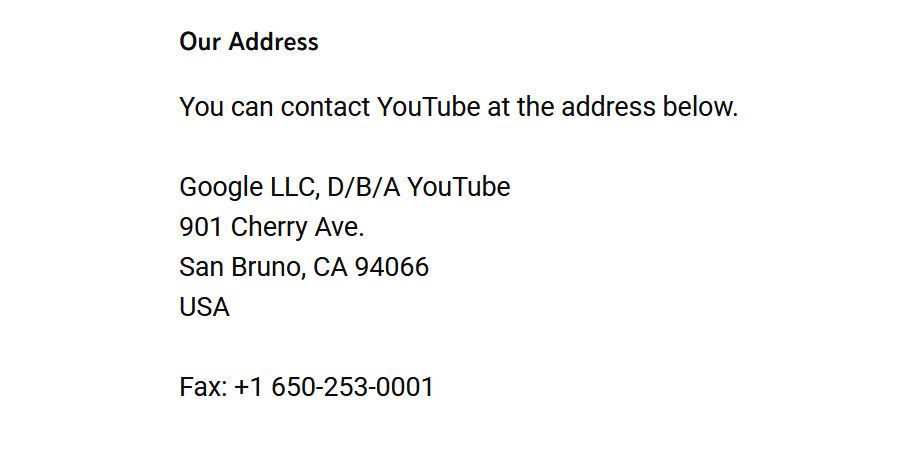 Google LLC, dba YouTube
901 Cherry Ave.
San Bruno, CA 94066
USA

Fax: +1 (650) 253-0001