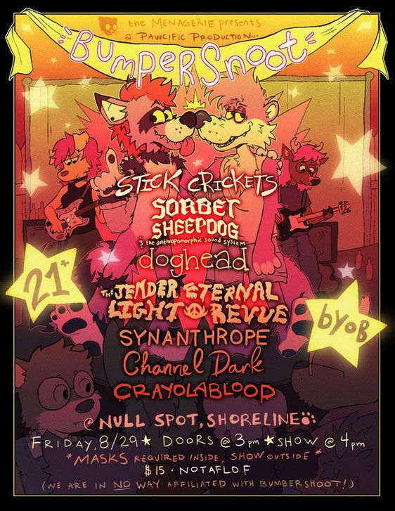 First poster (Bumpersnoot): “Colorful illustrated concert poster featuring cartoon anthropomorphic dogs and wolves playing guitars and hugging in front of starry lights. The text announces a show titled ‘Bumpersnoot,’ presented by The Menagerie as a Pawcific Production. Bands listed include Stick Crickets, Sorbet Sheepdog & the Anthropomorphic Sound System, Doghead, The Tender Eternal Light Revue, Synanthrope, Channel Dark, and Crayolabloop. Event details: 21+, BYOB, Friday 8/29 at Null Spot, Shoreline. Doors 3 pm, show 4 pm. Masks required inside, show outside. $15 or notaflof. Disclaimer at bottom notes ‘We are in no way affiliated with Bumbershoot!!’”