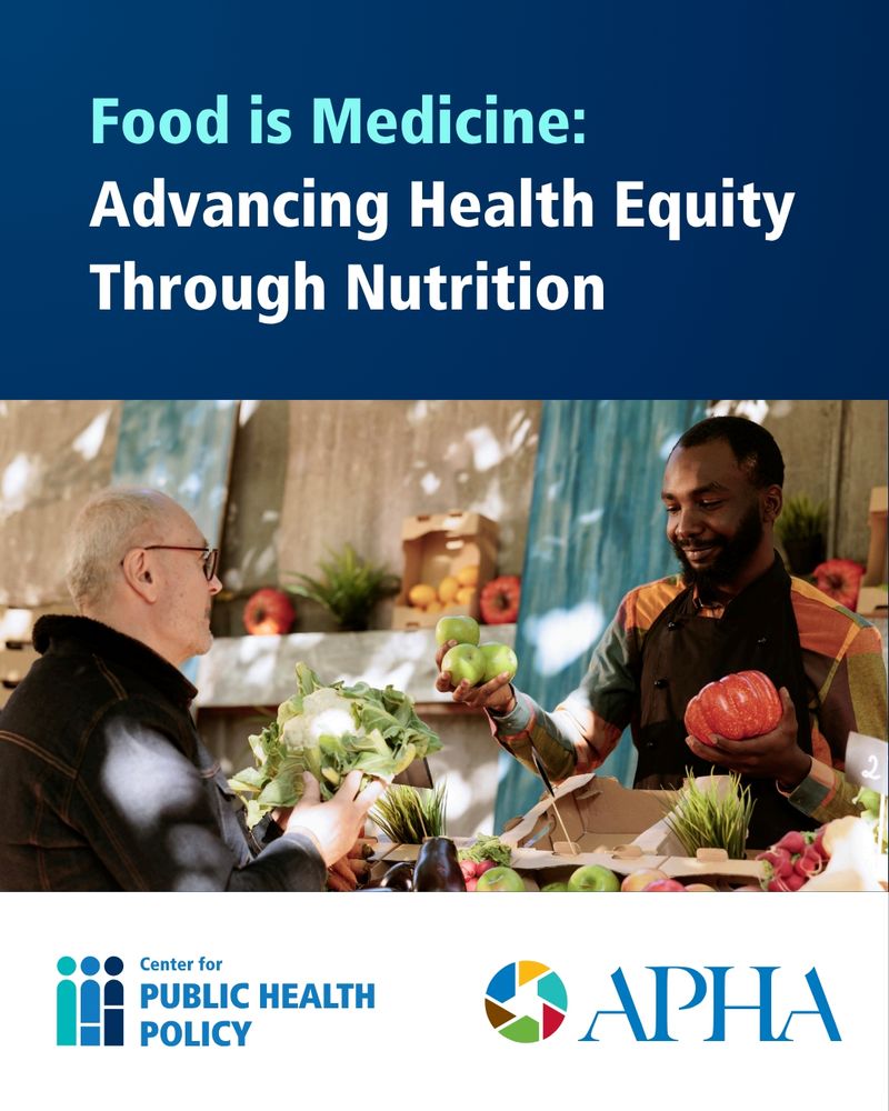 Text: "Food is Medicine: Advancing Health Equity Through Nutrition." Photo of a younger man handing fruits and veggies to an older man. Center for Public Health Policy and APHA logos are below the photo. 