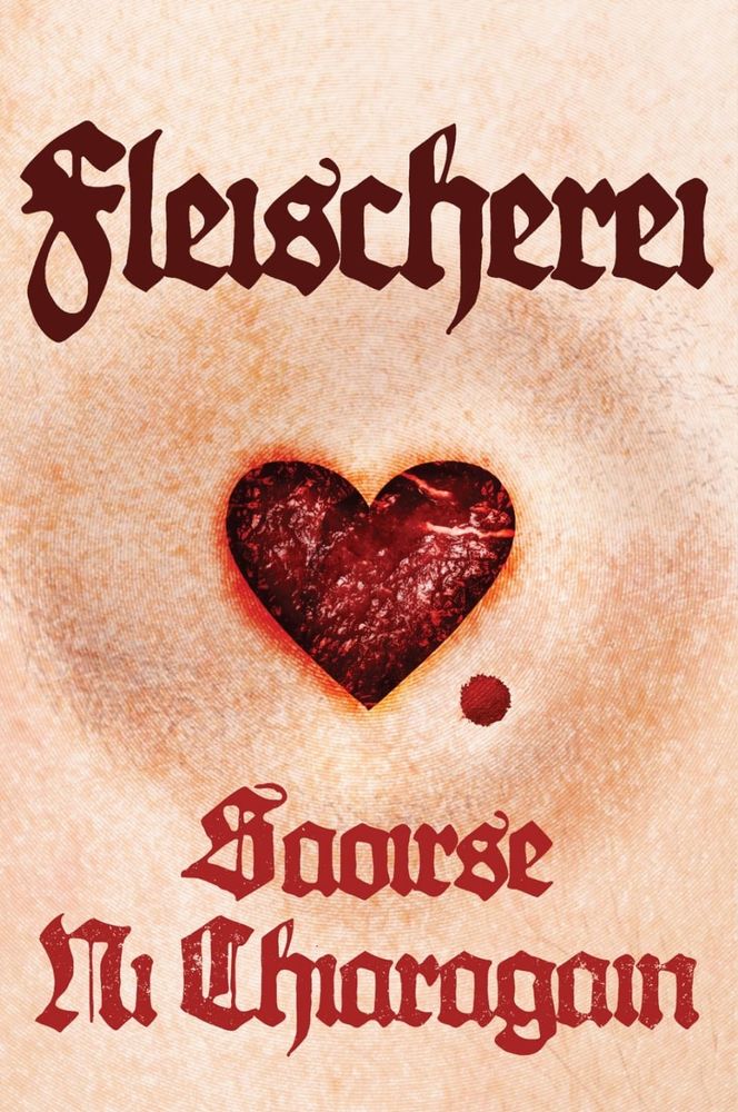 The cover for Fleischerei by Saoirse Ní Chiaragáin. It depicts a love heart carved into pale skin.