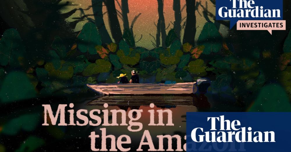 The Guardian launches Missing in the Amazon, a new podcast that uncovers what happened when a journalist and an indigenous defender disappeared