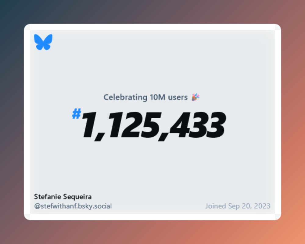 Celebrating 10M users 🎉
#1,125,433
Stefanie Sequeira @stefwithanf.bsky.social
Joined Sep 20, 2023