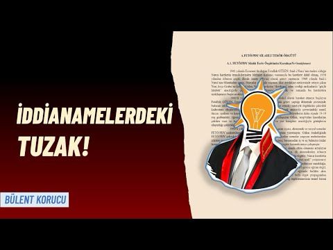 Bülent Korucu | İddianamelerdeki tuzak!