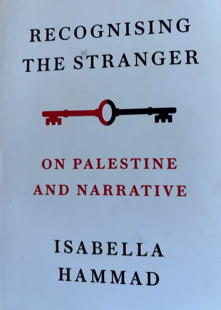 Book cover of Isabella Hammad’s book: Recognising the stranger: On Palestine & narrative.