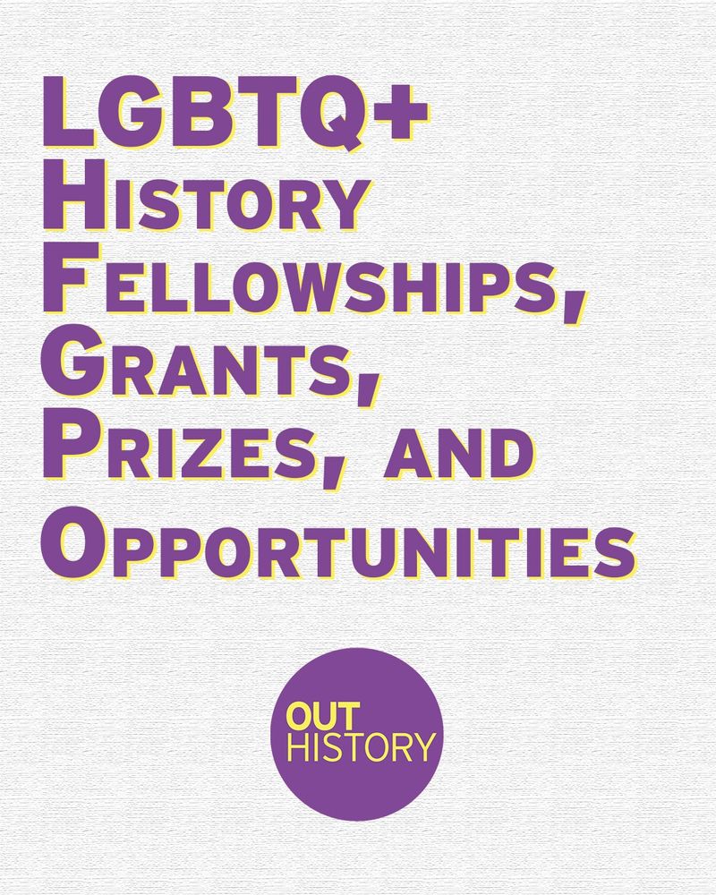 LGBTQ+ History Fellowships, Grants, Prizes, and Opportunities