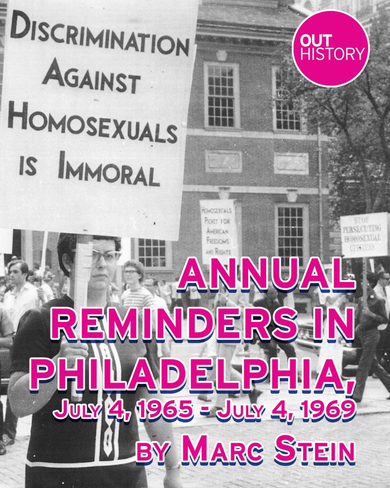A photo of a picket line. The person in the foreground has a sign that reads "Discrimination Against Homosexuals Is Immoral" 

Out History Logo in top-right corner. 

Title: Annual Reminders in Philadelphia, July 4, 1965-July 4, 1969, by Marc Stein