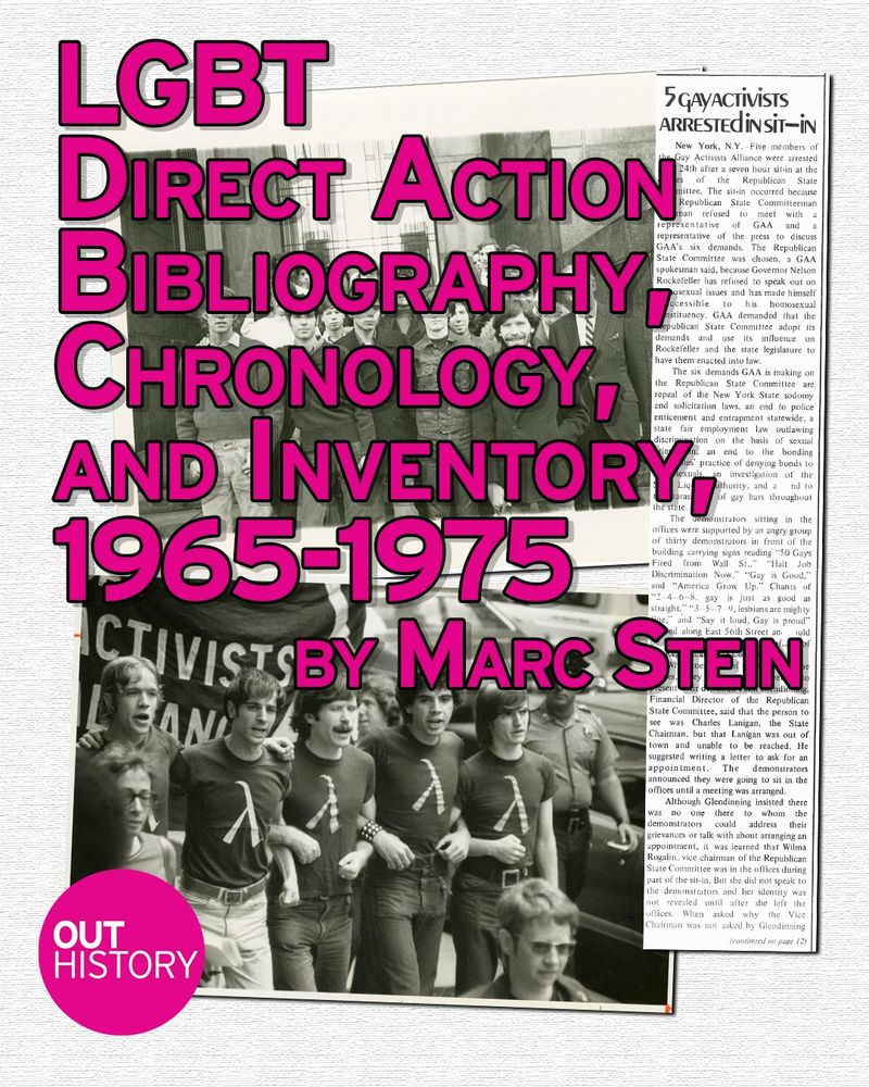 LGBT Direct Action Bibliography, Chronology, and inventory, 1965-1975 by Marc Stein