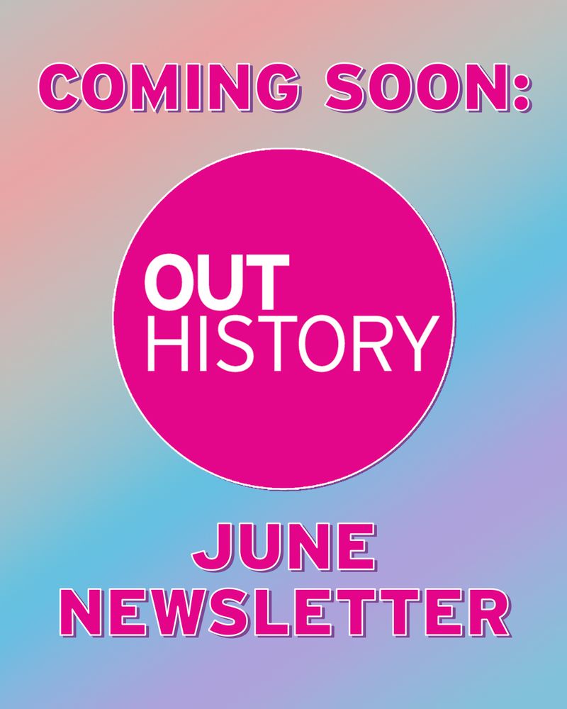 Coming soon: OutHistory June Newsletter