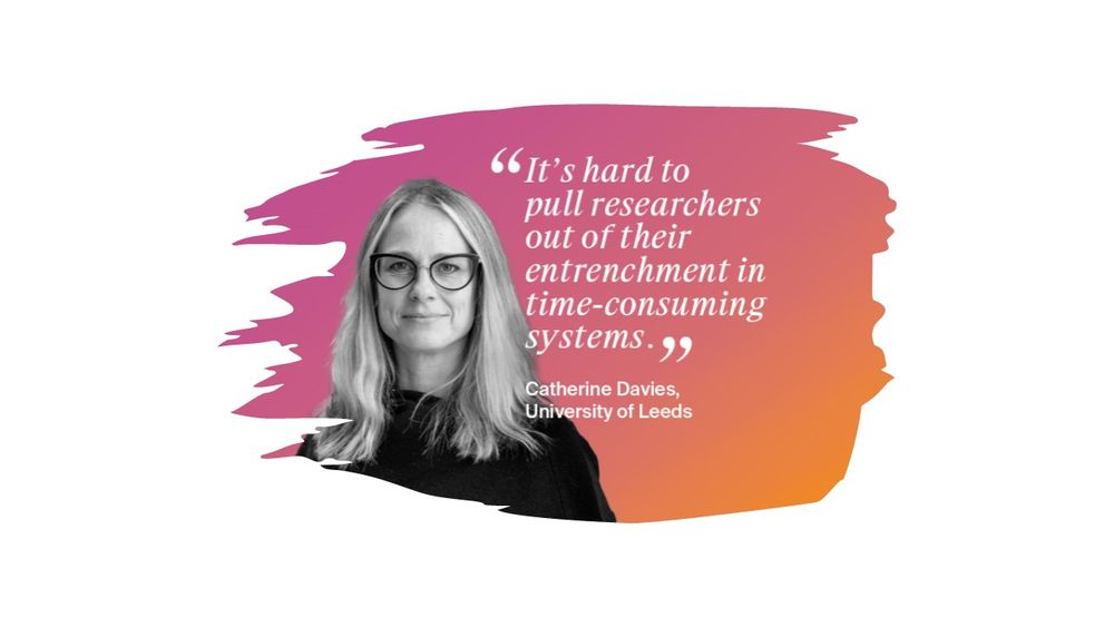 Black-and-white photo of Professor Catherine Davies, a white woman with straight light hair and dark-rimmed glasses, wearing a dark top. She is shown in front of a pink-to-orange gradient background with a quote: “It’s hard to pull researchers out of their entrenchment in time-consuming systems.” – Catherine Davies, Dean for Research Culture, University of Leeds.