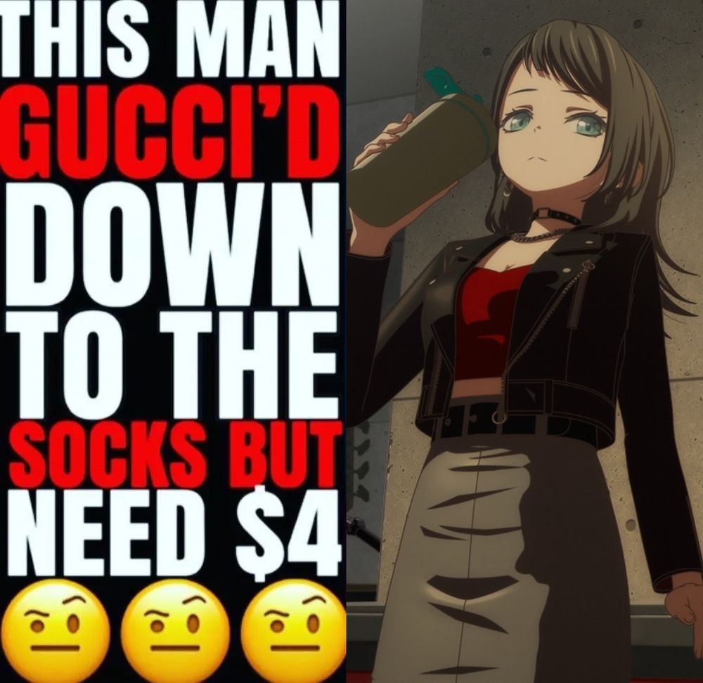 Yahata Umiri from BanG Dream! Ave Mujica next to a caption that says "This man gucci'd down to the socks but need $4 🤨🤨🤨"