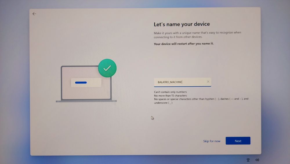 photo of the windows 11 set up screen. header text reads "Let's name your device". written in the "Name your device" field is "BALATRO_MACHINE"