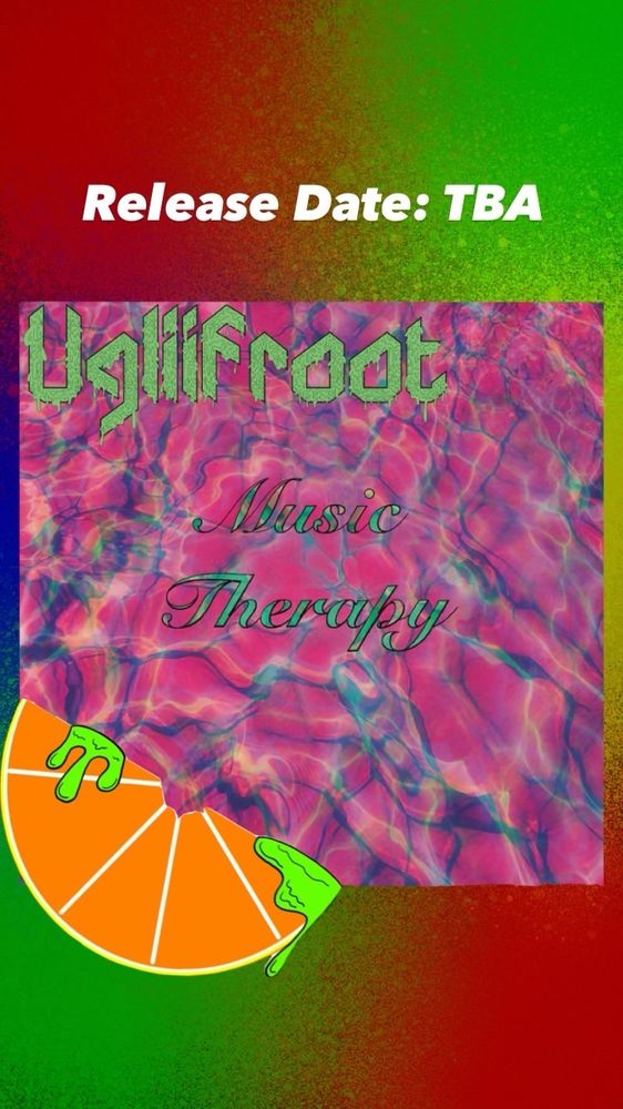 Release date: to be announced

Graphic showing a trippy pink and green album cover by Ugliifroot titled MUSIC THERAPY 
There is a sticker of an animated slime covered orange on the bottom left corner of the graphic indicating an official announcement from Ugliifroot