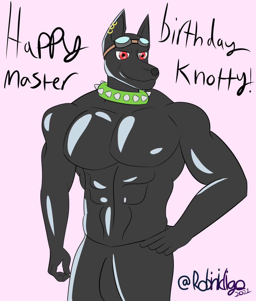 A muscular latex jackal master with a hand on his hip. The text reads "Happy birthday master knotty" and is from 2021.