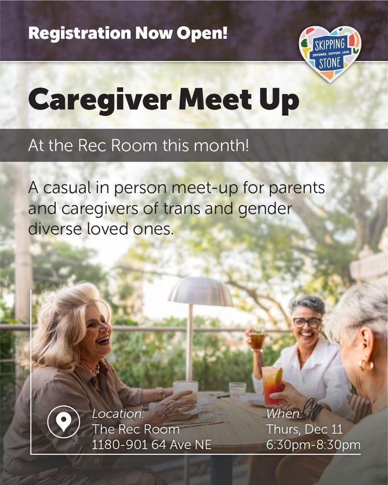 Registration now open. Caregiver Meet Up at the Rec Room this month! A casual in person meet-up for parents and caregivers of trans and gender diverse loved ones. Location The Rec Room 1180-901 64 Ave NE. When Thursday December 11 from 6:30pm to 8:30pm.