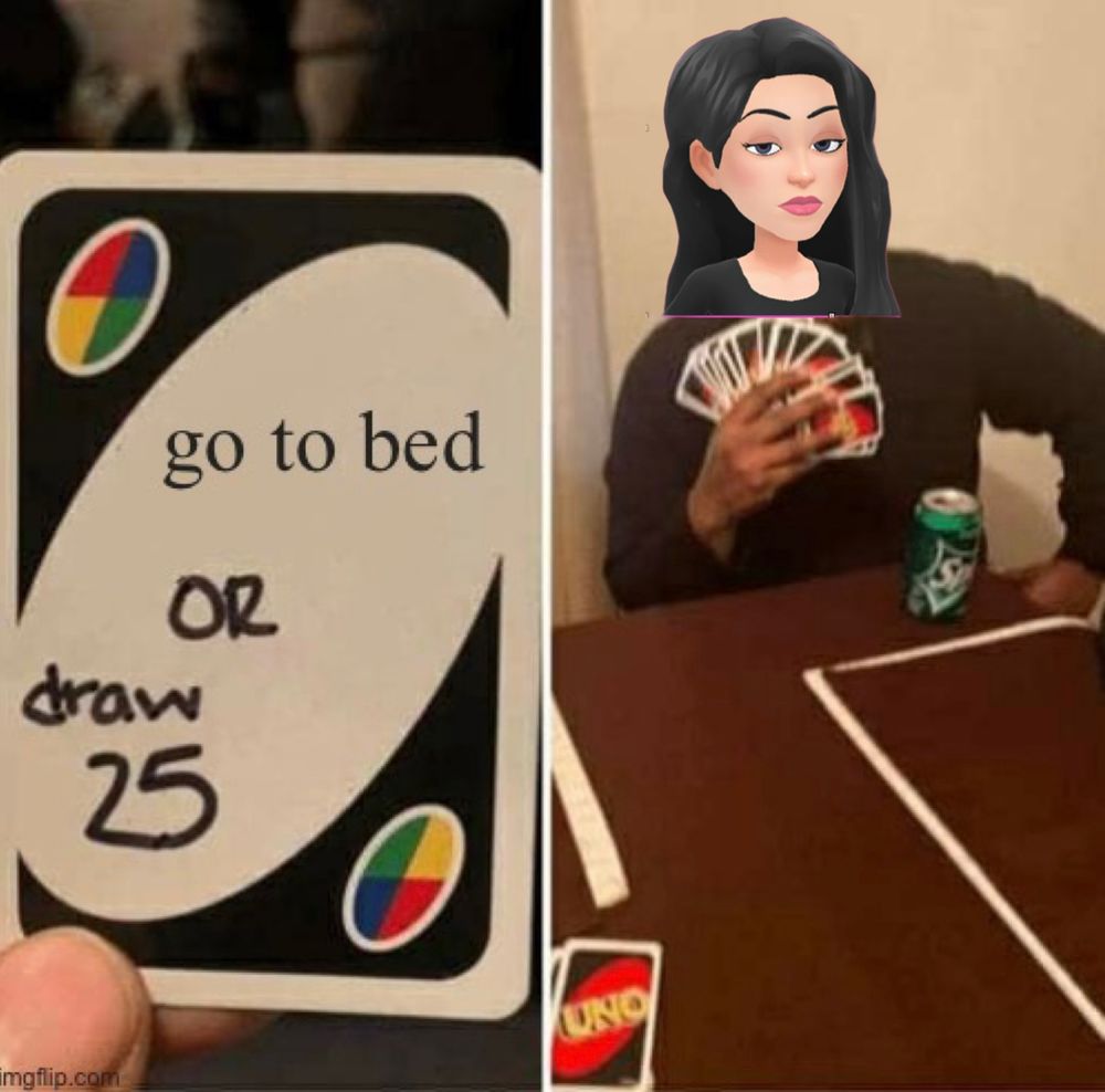 two-frame meme, left side holding an Uno card that says “go to bed or draw 25” and right side with trickykat’s pfp superimposed over the head of someone holding 25 cards