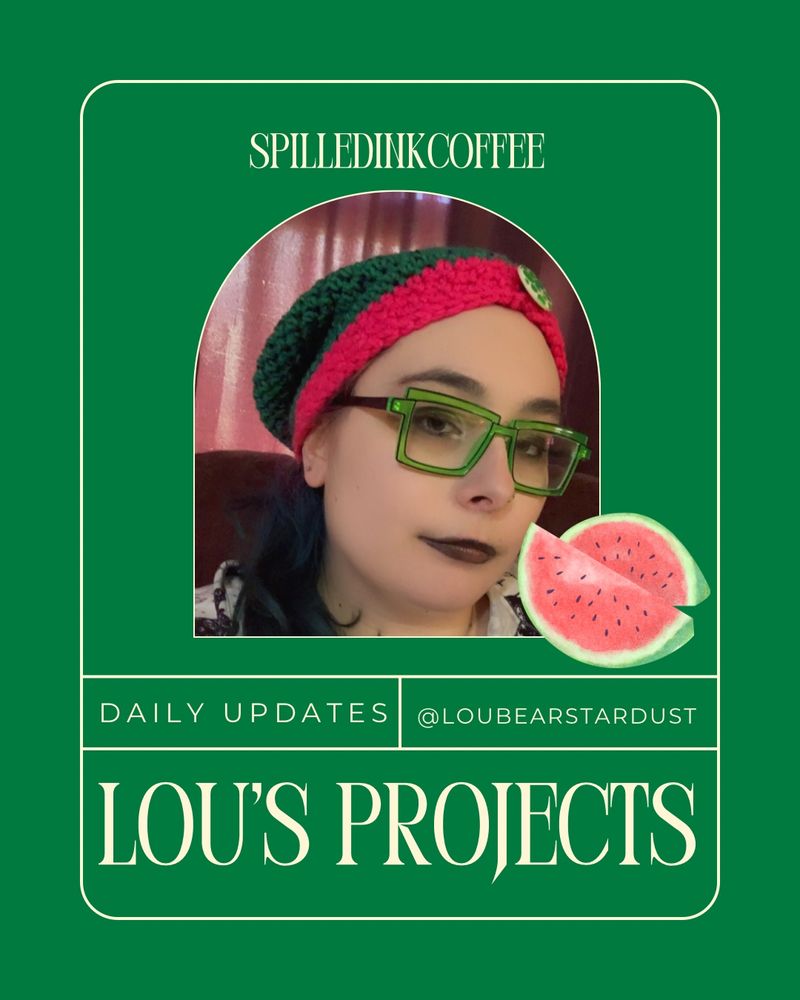 SPILLEDINKCOFFEE
DAILY UPDATES
@LOUBEARSTARDUST
LOU'S PROJECTS