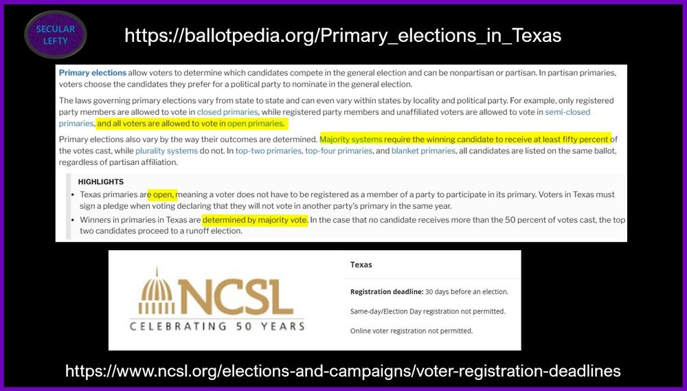 This info-graphic provides more information on the 2026 primary election in the state of Texas.

From the website Ballotpedia, they inform us Texas' primary is an open primary, meaning all registered voters may vote in any party's primary. To win, a candidate must earn a majority of votes, meaning they must get 50% + 1 vote minimum to win. If no candidate wins a majority, the top two vote earners go to a runoff election, scheduled for May 26th, 2026.

From the National Conference of State Legislatures, they inform us voters have 30 days before an election to register to vote. Online voter registration is not allowed in Texas. Voters can not register to vote on election day.